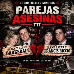 Parejas asesinas T17: Susan y Blane Barksdale · Ilene Lazar y Francis Riccio