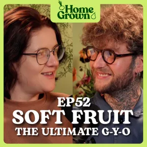 S1 Ep 52: Why Soft Fruit is The Ultimate Grow Your Own Category!