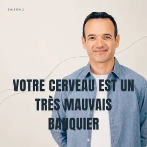 Votre Cerveau est un très Mauvais Banquier