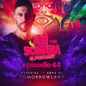 Así Sonaba by Jose AM EP 044 -  Especial '20 AÑOS DE TOMORROWLAND'