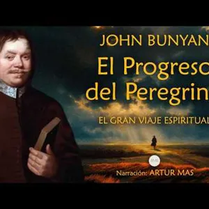 El Progreso del Peregrino – John Bunyan | Audiolibro Completo en Español (Narrado por Artur Mas)