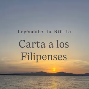 57. Carta a los Filipenses | Leyéndote la Biblia