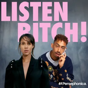 Listen Bitch! Sorry I’m Late (with Zawe Ashton)