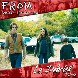 FROM - S4 - Eps 7 & 8