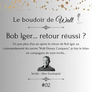 [ARCHIVES] #02 - Bob Iger... retour réussi ?