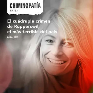 133. El cuádruple crimen de Rupperswil, el más terrible del país (Suiza, 2015)