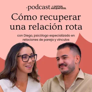 Cómo recuperar una relación que está rota | Ep. 266