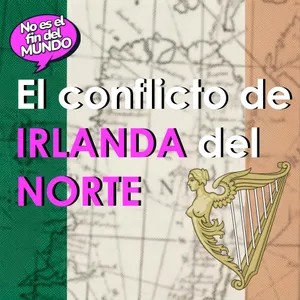 264. El conflicto de Irlanda del Norte