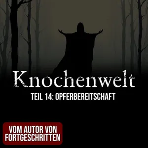 Knochenwelt 14: Opferbereitschaft | Horror Hörgeschichte zum Einschlafen | Hörbuch Horror | Creepypasta | Gruselgeschichte