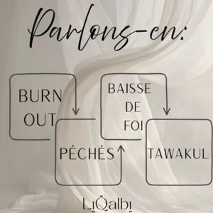 Burn out/ baisse de foi/ péchés et tawakul, parlons en