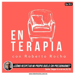 Ep 311 ¿Cómo respetar mi propio duelo sin presionarme?
