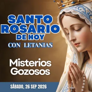 Santo Rosario con Letanías | Sábado 26 de Septiembre de 2026 | Misterios Gozosos | Rosario a la Virgen María