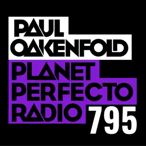 Planet Perfecto Podcast 795 ft. Paul Oakenfold