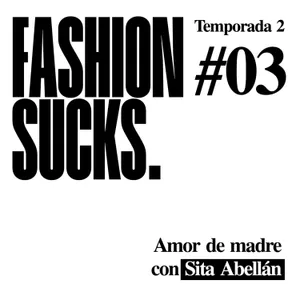 Sita Abellán: Amor de madre | Fashion Sucks 2x03