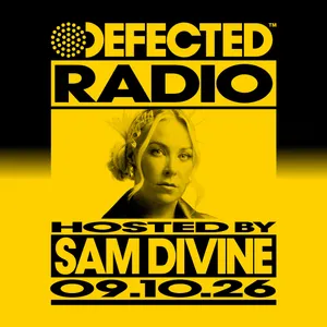 Defected Radio Show hosted by Sam Devine - 09-10-2026