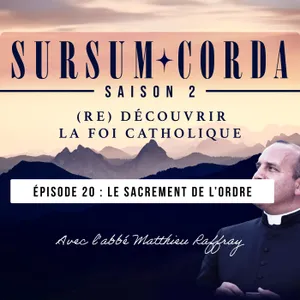 Le sacrement de l'ordre : Sursum Corda S02 épisode 20