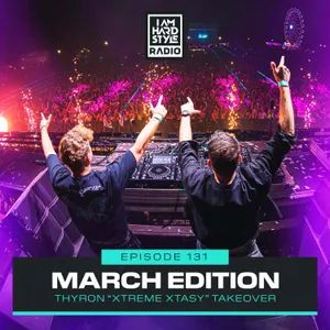 #131 - Brennan Heart presents I AM HARDSTYLE Radio (March 2024 - Thyron 'XTREME XTASY' Takeover)