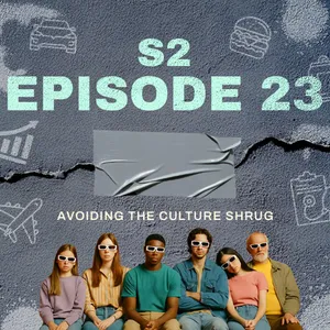 Avoiding the Culture Shrug