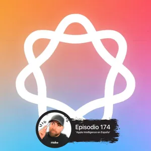 Episodio 174 (8x04) ‘Apple Intelligence en España’