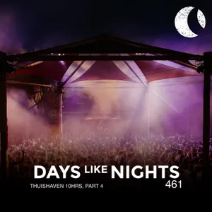 DAYS like NIGHTS 461 - Thuishaven 10HRS, Part 4