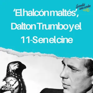 ‘El halcón maltés’, Dalton Trumbo y el 11-S en el cine