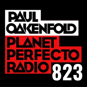 Planet Perfecto Podcast 823 ft. Paul Oakenfold