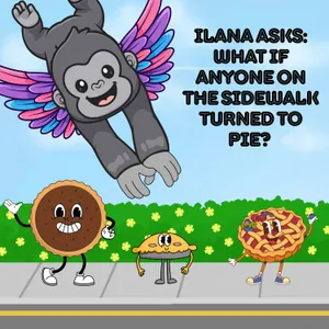403. Ilana asks: What if anyone on the sidewalk turned to pie? (Part 1)