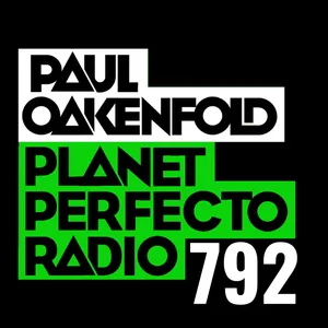 Planet Perfecto Podcast 792 ft. Paul Oakenfold