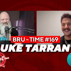 Bru Time #169 - Luke Tarrant
