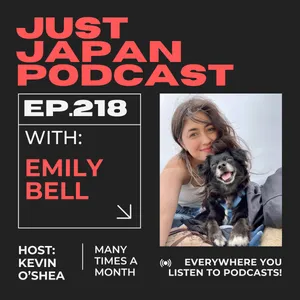 Just Japan Podcast - 218: Returning to Japan with Emily Bell