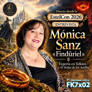Directo desde ESTELCON: Mónica Sanz (Findûriel) en FanKingdom | FK7x02