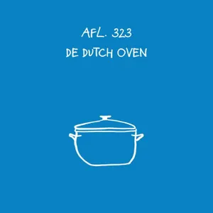 #323 - De Dutch oven