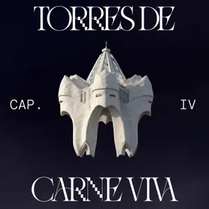 Episodio 4: Torres de carne viva