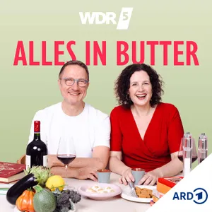 Alles in Butter – Der Genuss-Podcast von WDR 5