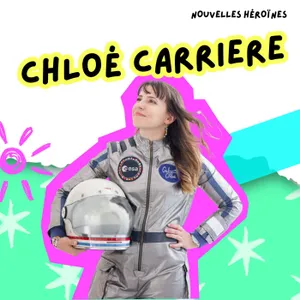 160. Chloé Carriere, la fille qui voulait devenir astronaute