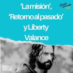 ‘La misión’, ‘Retorno al pasado’ y Liberty Valance