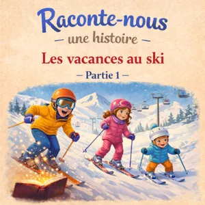 Les vacances au ski - Partie 1 | Une aventure enneigée qui réserve bien des surprises