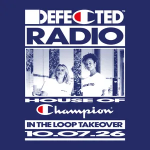 Defected Radio Show In The Loop Takeover - 10-07-2026