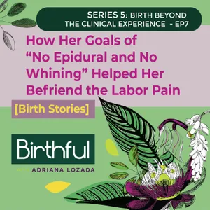 [Birth Stories]  How Her Goals of “No Epidural and No Whining” Helped Her Befriend the Labor Pain, with Celeste and Claudiu Bancos