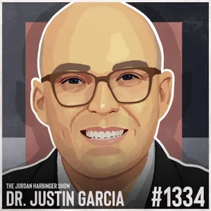 1334: Justin Garcia | Why We Live, Cheat, Break, and Die for Love