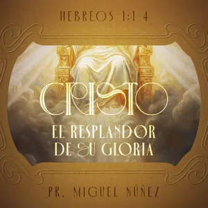 Cristo: el resplandor de Su gloria