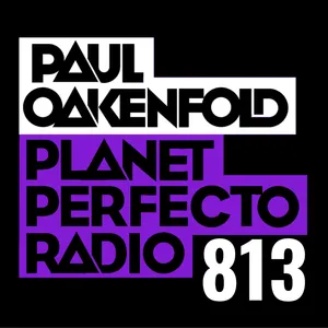 Planet Perfecto Podcast 813 ft. Paul Oakenfold