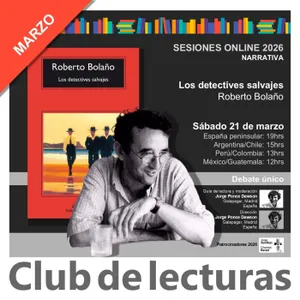 "Los detectives salvajes" de Roberto Bolaño - Debate Club de Lecturas - 21 marzo 2026