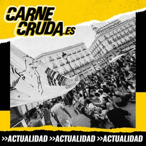 Ni una Maricarmen más: acampada en Sol (CARNE CRUDA #1709)