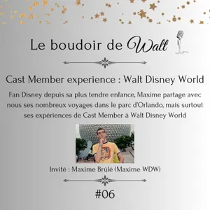 [ARCHIVES] #06 - Cast Member experience : Walt Disney World