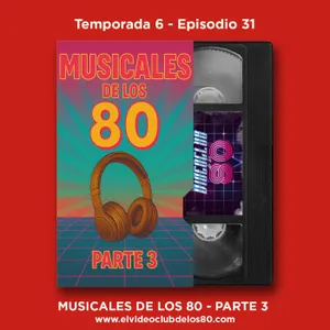 06x31 - El Videoclub de los 80 - Películas musicales de los 80 (Parte 3)