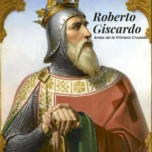 De mercenario a noble | Roberto Giscardo, antes de la Primera Cruzada