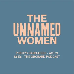 The Unnamed Women- Philip's Daughters (Acts 21)