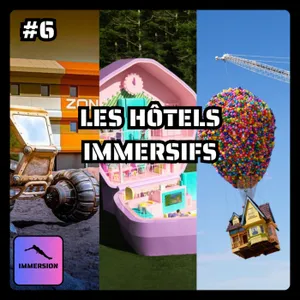 #6 -  Les Hôtels Immersifs