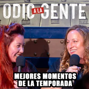 ODIO A LA GENTE - MEJORES MOMENTOS DE LA TEMPORADA
